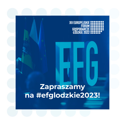 Zapraszamy na XVI Europejskie Forum Gospodarcze – Łódzkie 2023!