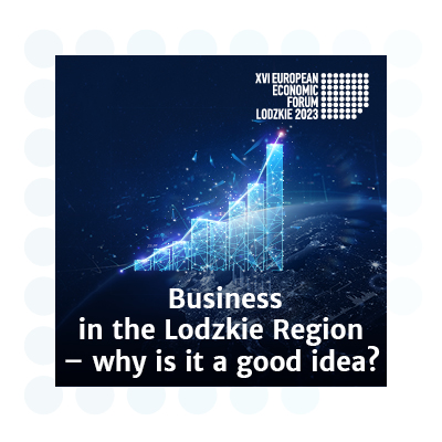 Why develop your business in the Lodzkie Region? Here are 6 reasons!